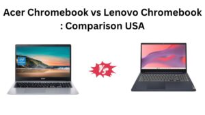 Read more about the article Acer Chromebook vs Lenovo Chromebook : Comparison USA