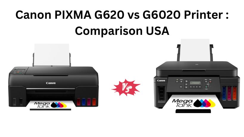 Read more about the article Canon PIXMA G620 vs G6020 Printer : Comparison USA